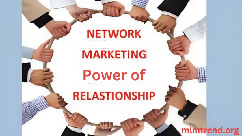 The Power of Relationships and Networking in MLM Success